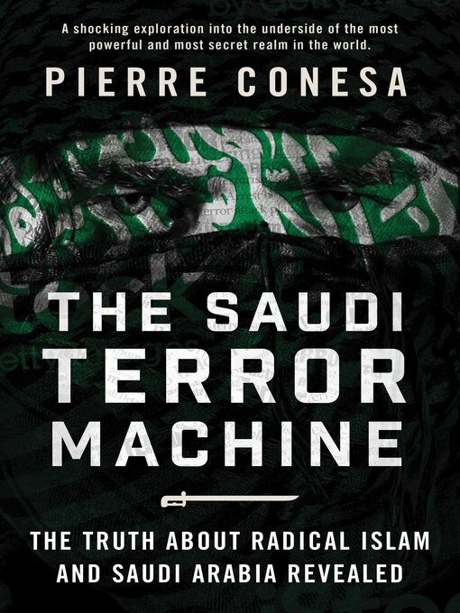Title details for The Saudi Terror Machine: the Truth About Radical Islam and Saudi Arabia Revealed by Pierre Conesa - Available
